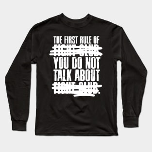 The First Rule of Fight Club... Long Sleeve T-Shirt